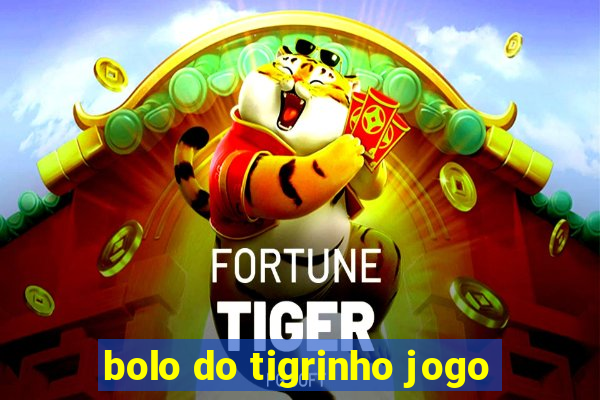 bolo do tigrinho jogo